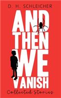 And Then We Vanish
