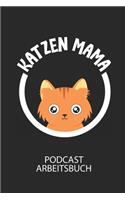 KATZEN MAMA - Podcast Arbeitsbuch: Arbeitsbuch für die Erstellung von Aufnahmen - verliere nie wieder den Überblick über deine Projekte!