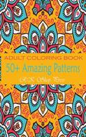 50+ Amazing Patterns: An Adult Coloring Book with Fun, Easy, and Relaxing Coloring Pages. coloring book gift for women relaxation & meditation