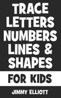 Trace Letters Numbers Lines And Shapes: Fun With Numbers And Shapes - BIG NUMBERS - Kids Tracing Activity Books - My First Toddler Tracing Book - Black Edition