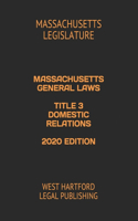 Massachusetts General Laws Title 3 Domestic Relations 2020 Edition: West Hartford Legal Publishing
