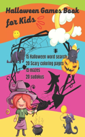 Halloween Games Book for Kids 15 Halloween word search 20 Scary coloring pages 15 mazes 20 sudokus