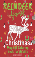 Reindeer Games: Magical Christmas Coloring Book For Adults Who Love to Relax and Have a Peaceful Time