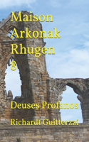 Maison Arkonak Rhugen 8: Deuses Profanos(9 Maison Arkonak Rhugen Portugues)
