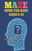Mazes Book For Kids Ages 6-10