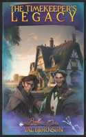 The Timekeeper's Legacy: Book One