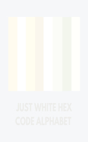 Just White Hex Code Alphabet