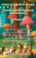 Contos de fadas para crianças Uma ótima coleção de contos de fadas fantásticos. (Volume 21): Histórias únicas, divertidas e relaxantes para dormir que transmitem muitos valores e fazem com que as crianças se apaixonem pela leitura.