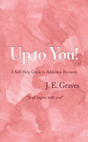 Up to You!