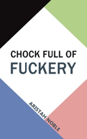 Chock Full of Fuckery