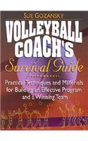 Volleyball Coach's Survival Guide: Practical Techniques and Materials for Building an Effective Program and a Winning Team