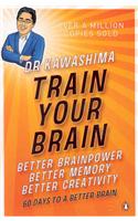 Train Your Brain: 60 Days to a Better Brain