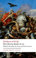 The Library, Books 16-20: Philip II, Alexander the Great, and the Successors(Oxford World's Classics)