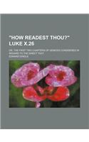 How Readest Thou? Luke X.26; Or, the First Two Chapters of Genesis Considered in Regard to the Direct Text