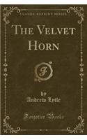 The Velvet Horn (Classic Reprint)