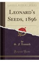 Leonard's Seeds, 1896 (Classic Reprint)