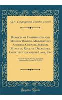 Reports of Commissions and Mission Boards, Moderator's Address, Council Sermon, Minutes, Roll of Delegates, Constitution and By-Laws, Etc: Twentieth Regular Meeting, Springfield, Massachusetts, October 16-23, 1923 (Classic Reprint)