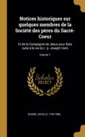 Notices historiques sur quelques membres de la Société des pères du Sacré-Coeur