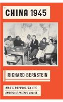 China 1945: Mao's Revolution and America's Fateful Choice