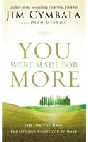 You Were Made for More