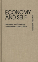 Economy and Self: Philosophy and Economics from the Mercantilists to Marx