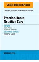Practice-Based Nutrition Care, an Issue of Medical Clinics of North America