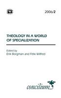 Concilium 2006/2: Theology in a World of Specialization