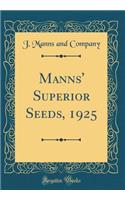 Manns' Superior Seeds, 1925 (Classic Reprint)