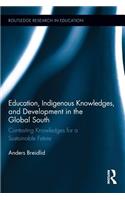 Education, Indigenous Knowledges, and Development in the Global South