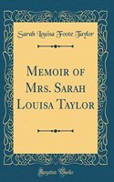 Memoir of Mrs. Sarah Louisa Taylor (Classic Reprint)