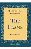 The Flame (Classic Reprint)