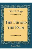 The Fir and the Palm (Classic Reprint)