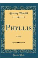 Phyllis: A Twin (Classic Reprint): A Twin (Classic Reprint)