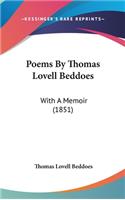 Poems By Thomas Lovell Beddoes: With A Memoir (1851)