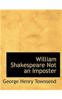 William Shakespeare Not an Imposter