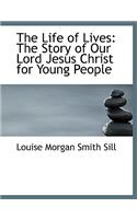 The Life of Lives: The Story of Our Lord Jesus Christ for Young People (Large Print Edition)