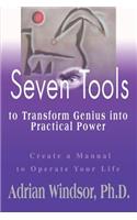 Seven Tools to Transform Genius Into Practical Power