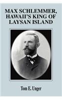 Max Schlemmer, Hawaii's King of Laysan Island