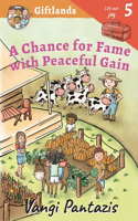 Chance for Fame with Peaceful Gain