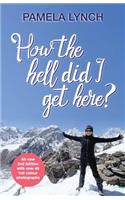 How The Hell Did I Get Here?