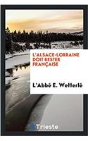 L'Alsace-Lorraine doit rester Franï¿½aise