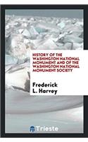 HISTORY OF THE WASHINGTON NATIONAL MONUM