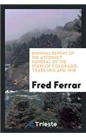 Biennial Report of the Attorney General of the State of Colorado, Years 1915 and 1916