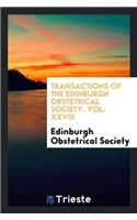 Transactions of the Edinburgh Obstetrical Society. Vol. XXVIII