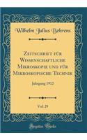 Zeitschrift Fur Wissenschaftliche Mikroskopie Und Fur Mikroskopische Technik, Vol. 29: Jahrgang 1912 (Classic Reprint)