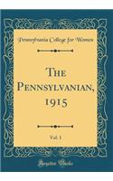 The Pennsylvanian, 1915, Vol. 1 (Classic Reprint)