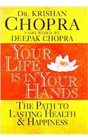Your Life Is in Your Hands: The Path to Lasting Health & Happiness