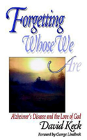 Forgetting Whose We Are: Alzheimer's Disease and the Love of God
