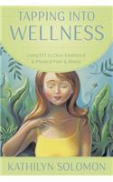 Tapping Into Wellness: Using EFT to Clear Emotional & Physical Pain & Illness