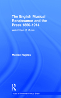 The English Musical Renaissance and the Press 1850-1914: Watchmen of Music